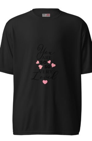 You are so so loved Unisex performance crew neck t-shirt
