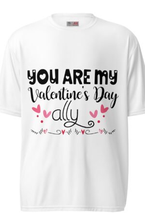 You are my valentines day ally Unisex performance crew neck t-shirt