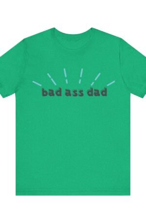 Bad Ass Dad Short Sleeve Tee
