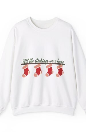 All The Stockings Were Hung Crewneck Sweatshirt