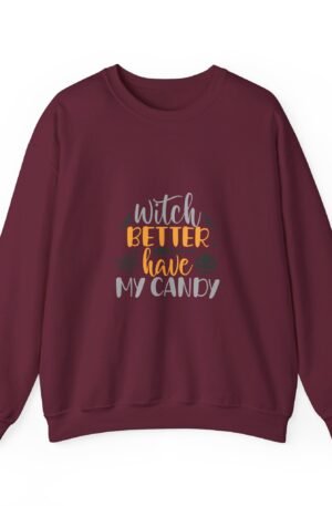 Witch Better Have My Candy Sweatshirt