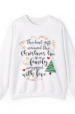 The Best Gift Around The Christmas Tree Is A Family Wrapped With Love Crewneck Sweatshirt