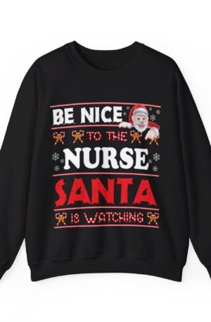 Be Nice To The Nurse Santa Is Watching Christmas Design Crewneck Sweatshirt