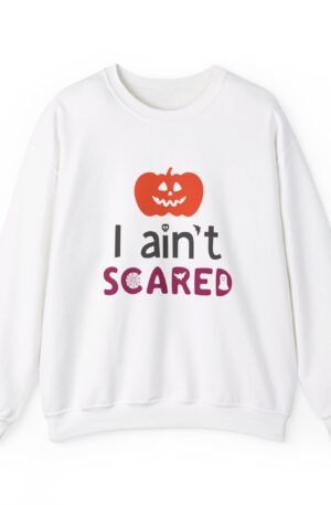 I Ain't Scared Sweatshirt