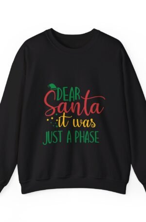 Dear Santa It Was Just a Phase Sweatshirt