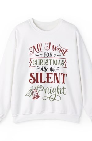All I Want For Christmas Is A Silent Night Crewneck Sweatshirt