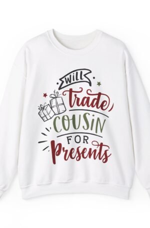 Will Trade Cousin For Presents Christmas Crewneck Sweatshirt