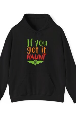 If You Got It Haunt It Halloween Hoodie