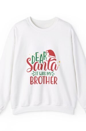 Dear Santa My Brother Did It Sweatshirt