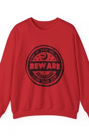 Beware Turn Back Now Sweatshirt