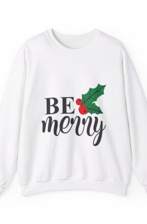 Be Merry Sweatshirt