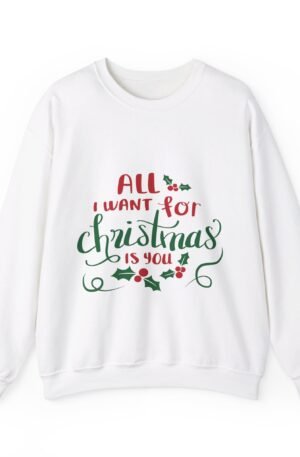All I Want For Christmas Is You Crewneck Sweatshirt
