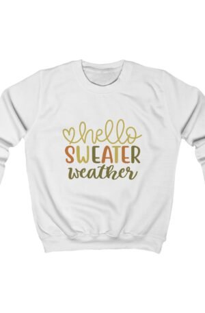 Hello Sweater Weather Kids Sweatshirt