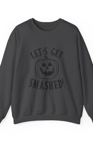 Let's Get Smashed Sweatshirt
