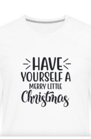 Have Yourself A Merry Little Christmas Men's Premium Long Sleeve T-Shirt
