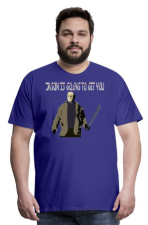 Jason is Going to Get You Men's Premium T-Shirt