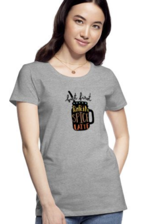 But First Pumpkin Spice Latte Women's Premium T-Shirt
