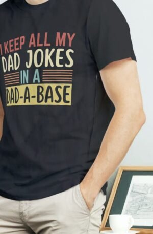 I Keep All My Dad Jokes in a Dad A Base T-Shirt