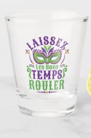 Laissez Les Bons Temps Rouler Mardi Gras Shot Glass