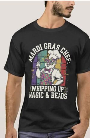 Mardi Gras Chef: Whipping Up Magic & Beads T-Shirt