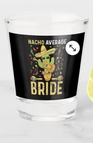 Nacho Average Bride Cinco De Mayo Mexican Wedding Shot Glass