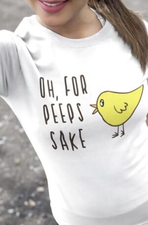 Oh For Peeps Sake Cute Adorable Easter Funny Chick T-Shirt