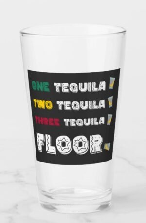 Funny Tequila Quote Drink Glass