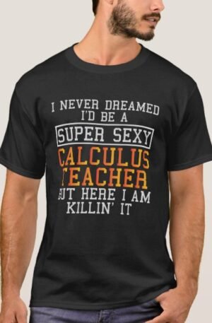 Calculus Teacher Funny Math Professor T-Shirt