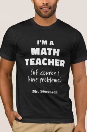 Funny Math Teacher Humor Pun Quote Personalized T-Shirt