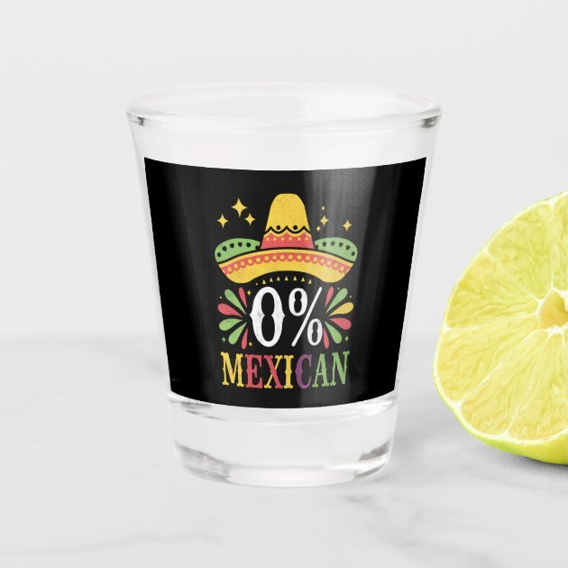 Zero percent Mexican Shot Glass