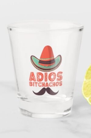 Adios Bitches Shot Glass