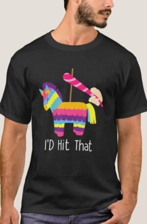 I Would Hit that Funny Cinco De Mayo Shirt