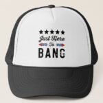 Just here to Bang Forth of July Hat