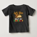 Lets Taco About my Birthday Baby Shirt
