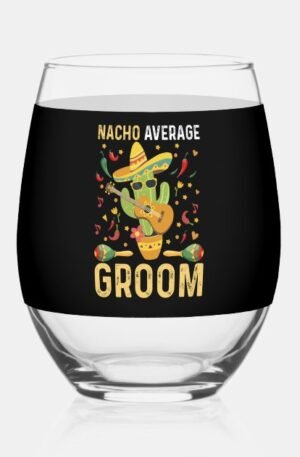 Nacho Average Groom Wine Glass