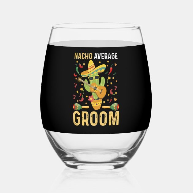 Nacho Average Groom Wine Glass