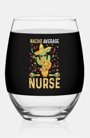 Nacho Average Nurse Wine Glass