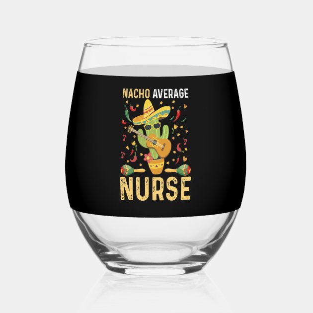 Nacho Average Nurse Wine Glass