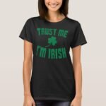 Trust Me I am Irish Shirt