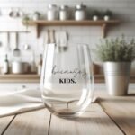 Because kids funny wine glass Because Kids Wine Glass