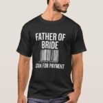 father_of_bride_scan_for_payment_funny_wedding_pre_t_shirt