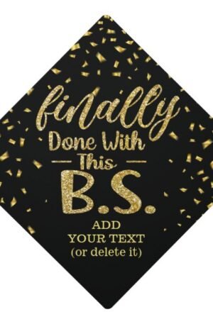 finally_done_with_this_b_s_black_gold_funny_graduation_cap_topper