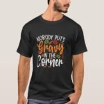 nobody_puts_gravy_in_the_corner_funny_thanksgiving_t_shirt