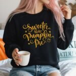 Sweeter Than Pumpkin Pie Fall Vibes Sweatshirt sweeter_than_pumpkin_pie_fall_vibes_thanksgiving_sweatshirt