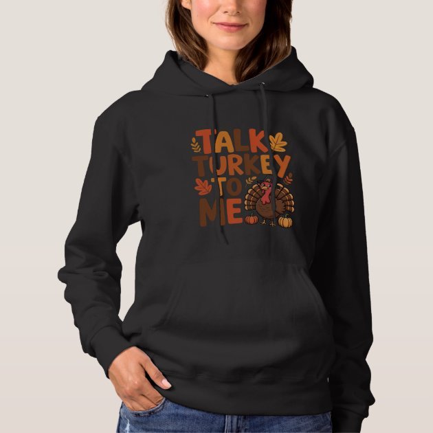 talk_turkey_to_me_thanksgiving_hoodie